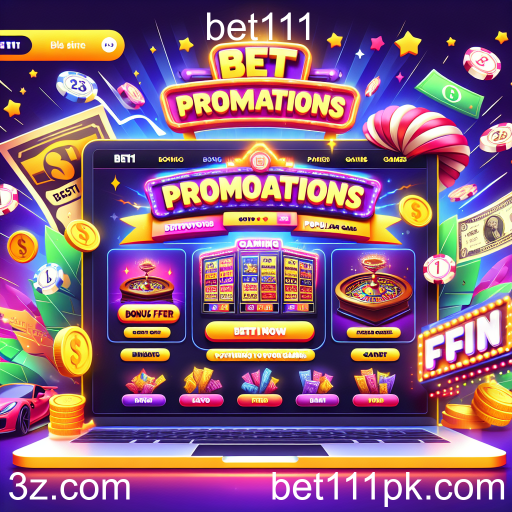 Maximize Suas Apostas: As Melhores Promoções no Bet111